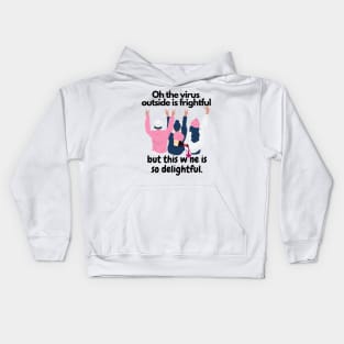 Oh The Virus Outside Is Frightful But The Wine Is So Delightful Kids Hoodie